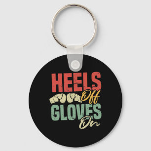 Heels Off Gloves On Self-defense Kickboxing Workou Key Ring