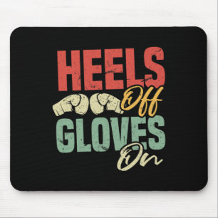 Heels Off Gloves On Self-defense Kickboxing Workou Mouse Mat