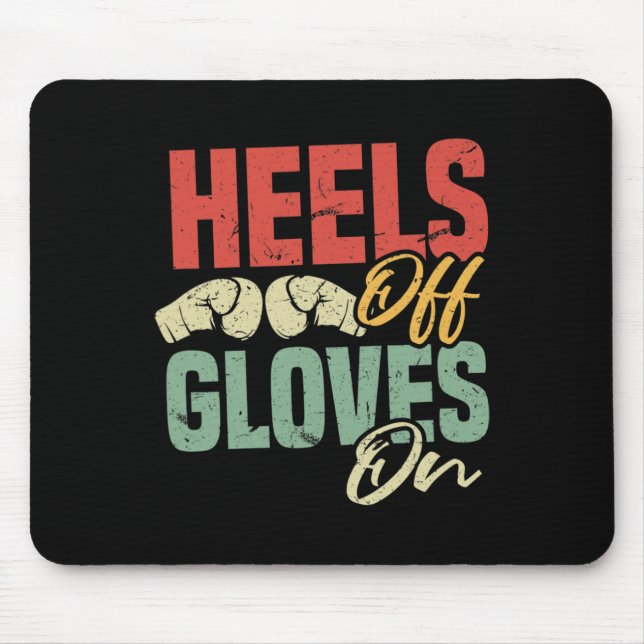 Heels Off Gloves On Self-defense Kickboxing Workou Mouse Mat (Front)