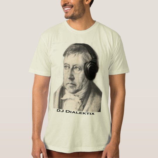 Hegel - DJ Dialektix T-Shirt