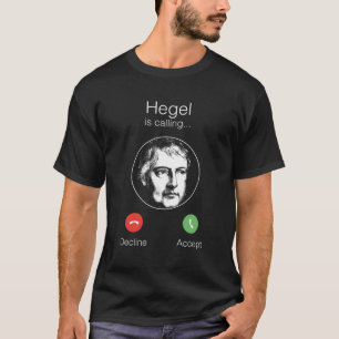 Hegel Is Calling Weltgeist Philosophy T-Shirt
