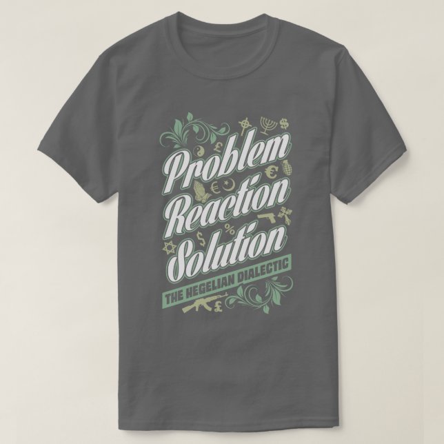 Hegelian Dialectic Problem Reaction Solution Tee (Design Front)
