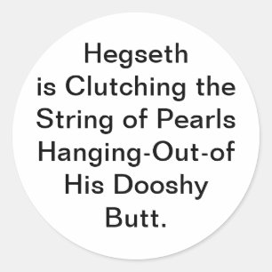 Hegseth Clutching His Pearls Hankamer Artjunkhaus Classic Round Sticker