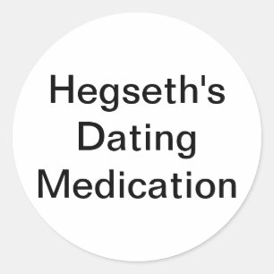 Hegseth's Dating Medication Hankamer Artjunkhaus Classic Round Sticker