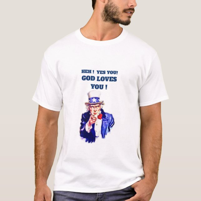 Heh! God Loves You Uncle Sam T-shirt (Front)