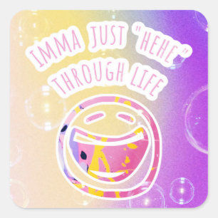 Hehe Through Life Square Sticker