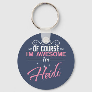 Heidi Of Course I'm Awesome I'm Heidi Key Ring