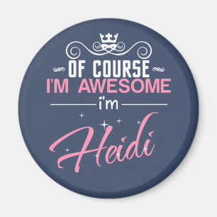Heidi Of Course I'm Awesome I'm Heidi Magnet