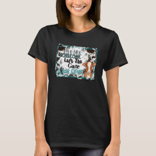 Heifer Live Like Someone Left Gate Open Cow Farmer T-Shirt