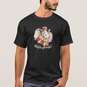 Heifer Please Cow Dairy Farmer Women T-Shirt