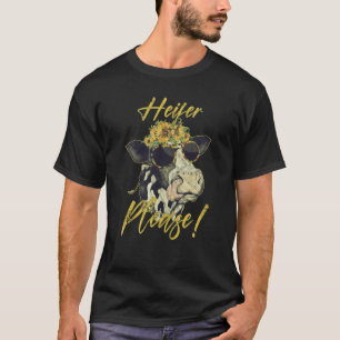 Heifer Please Cow Heifer Farmer T-Shirt