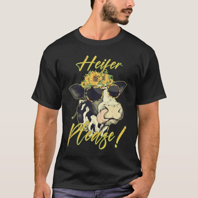 Heifer Please  Cow Heifer Farmer T-Shirt (Front)