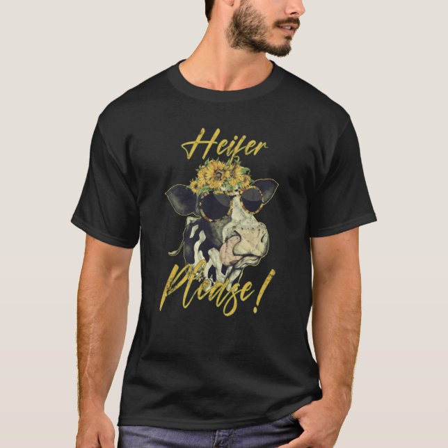 Heifer Please Cow Heifer Farmer T-Shirt (Front)