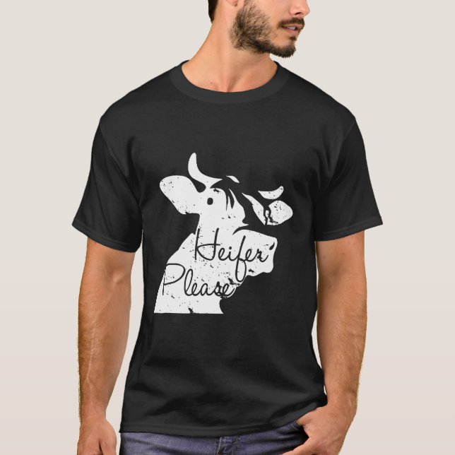 Heifer Please Farmer Cow T-Shirt (Front)