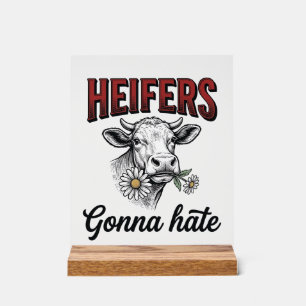Heifers Gonna Hate Funny Cow Vintage Engraving Tee Acrylic Sign