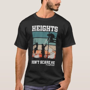 Height Don t Scare Me Scaffolder Laborer Construct T-Shirt