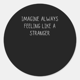 Heimer Awareness Imagine Always Feeling Like A Str Classic Round Sticker