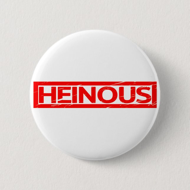 Heinous Stamp 6 Cm Round Badge (Front)