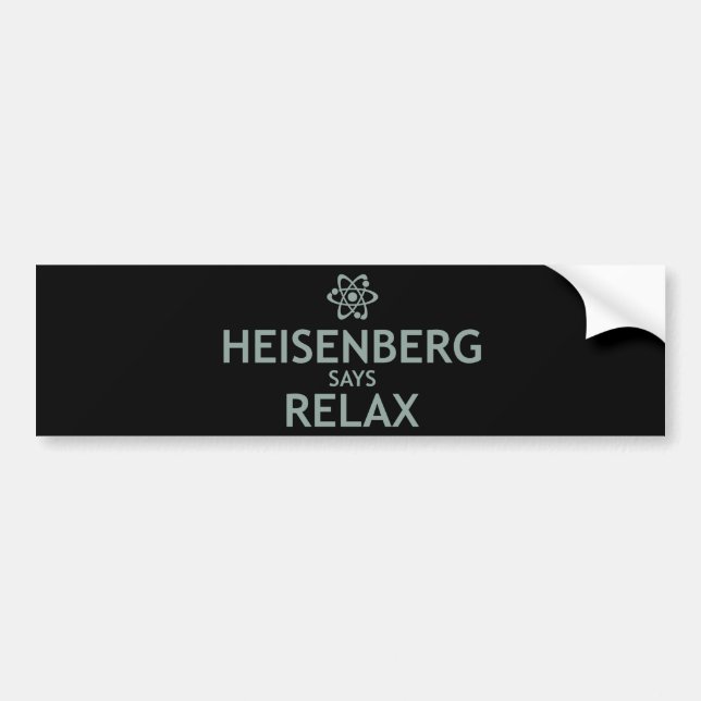 Heisenberg Says Relax Bumper Sticker (Front)