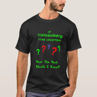 Heisenberg Uncertainty Limerick T-Shirt