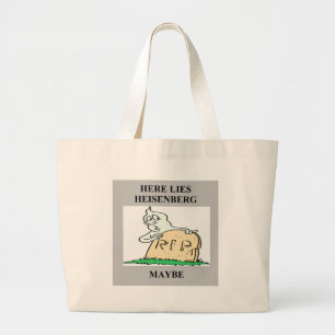 heisenberg uncertainty principle joke large tote bag