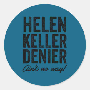 Helen Keller Denier Ain't No Way Funny Retro Meme Classic Round Sticker