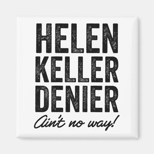 Helen Keller Denier Ain't No Way Funny Retro Meme  Magnet (Front)