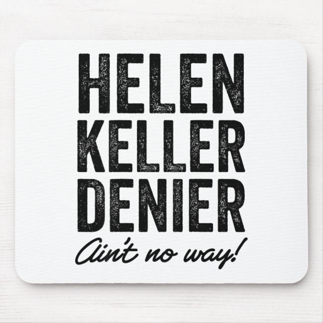 Helen Keller Denier Ain't No Way Funny Retro Meme  Mouse Mat (Front)