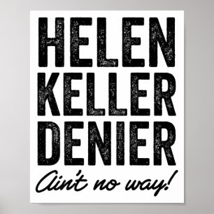Helen Keller Denier Ain't No Way Funny Retro Meme  Poster