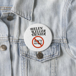 Helen Keller Denier Ain't No Way Vintage Meme 7.5 Cm Round Badge