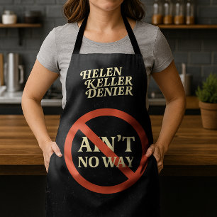 Helen Keller Denier Ain't No Way Vintage Meme Apron