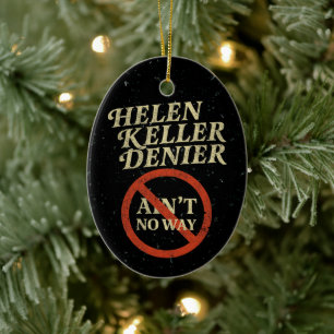 Helen Keller Denier Ain't No Way Vintage Meme Ceramic Tree Decoration