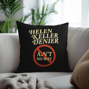 Helen Keller Denier Ain't No Way Vintage Meme Cushion