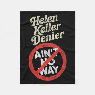 Helen Keller Denier Ain't No Way Vintage Meme  Fleece Blanket