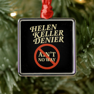 Helen Keller Denier Ain't No Way Vintage Meme Metal Tree Decoration