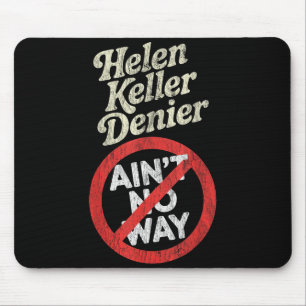 Helen Keller Denier Ain't No Way Vintage Meme Mouse Mat