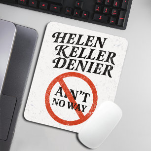 Helen Keller Denier Ain't No Way Vintage Meme Mouse Mat