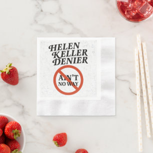 Helen Keller Denier Ain't No Way Vintage Meme Napkin