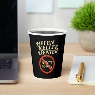 Helen Keller Denier Ain't No Way Vintage Meme Paper Cups