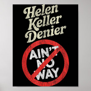 Helen Keller Denier Ain't No Way Vintage Meme  Poster