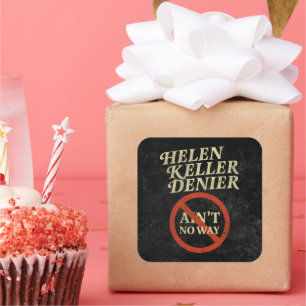Helen Keller Denier Ain't No Way Vintage Meme Square Sticker