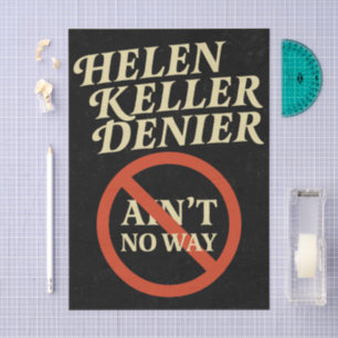 Helen Keller Denier Ain't No Way Vintage Meme Tissue Paper