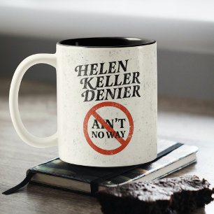 Helen Keller Denier Ain't No Way Vintage Meme Two-Tone Coffee Mug