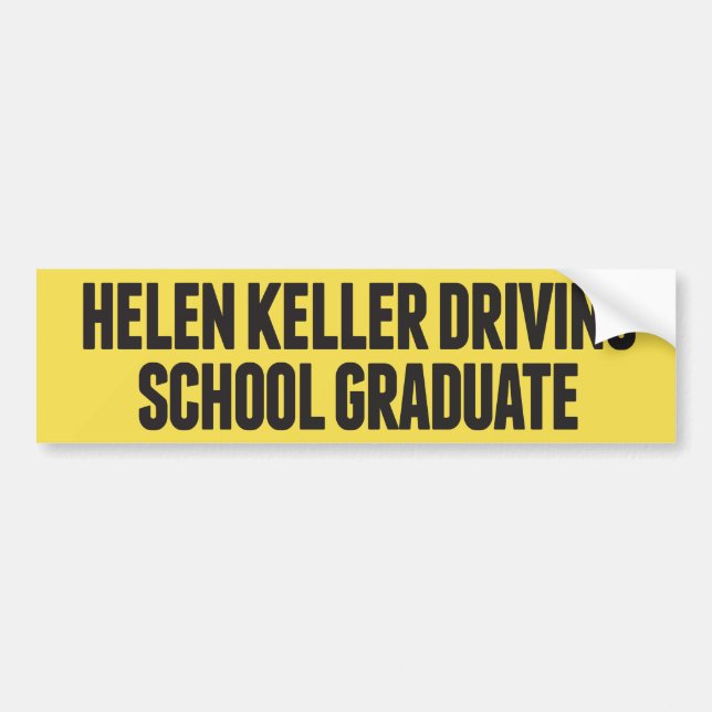 Helen Keller Driving School Funny Bumper Sticker (Front)