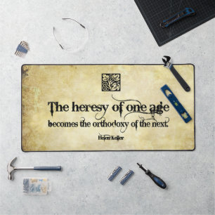 Helen Keller Inspirational Quote Heresy of one age Desk Mat
