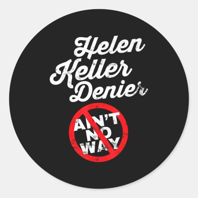 Helen Keller Meme, Denier Joke, Funny History Sati Classic Round Sticker (Front)