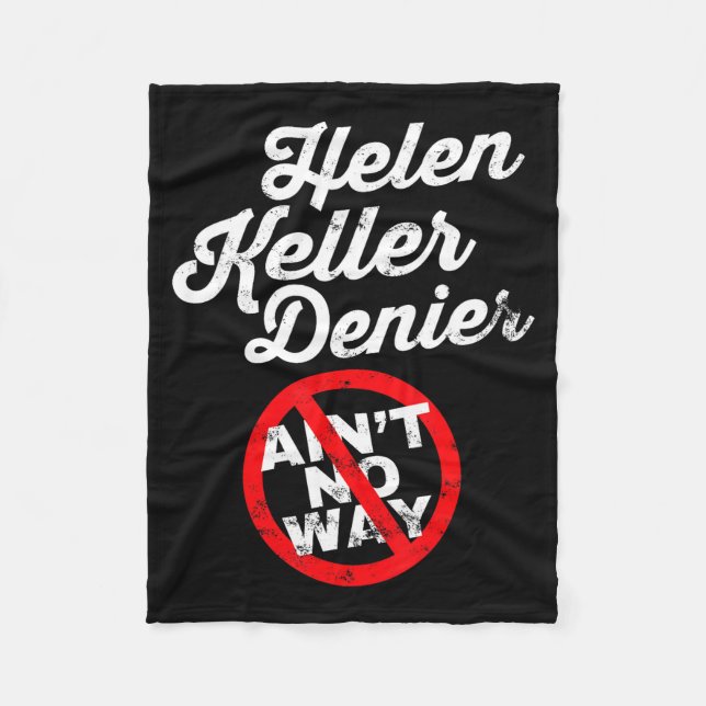 Helen Keller Meme, Denier Joke, Funny History Sati Fleece Blanket (Front)