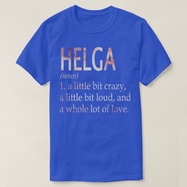 Helga Girl Name Definition T-Shirt (Design Front)