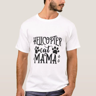 Helicopter Cat Mama – Funny Cat Mom Protective Pet T-Shirt