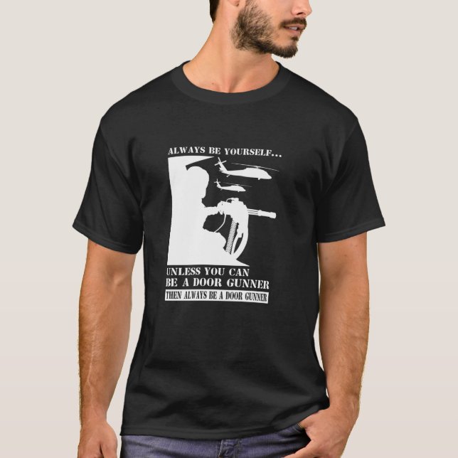 Helicopter Door Gunner Always Be Joke Humour Meme  T-Shirt (Front)